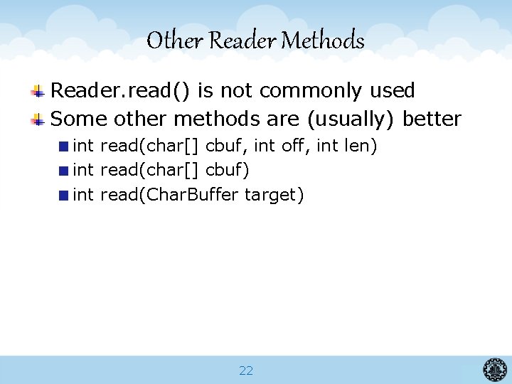 Other Reader Methods Reader. read() is not commonly used Some other methods are (usually)