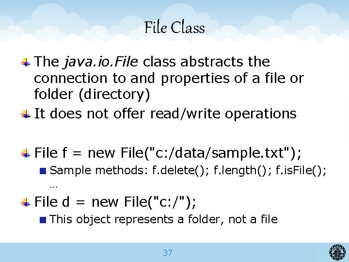 File Class The java. io. File class abstracts the connection to and properties of