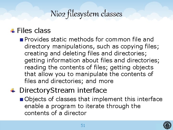 Nio 2 filesystem classes Files class Provides static methods for common file and directory