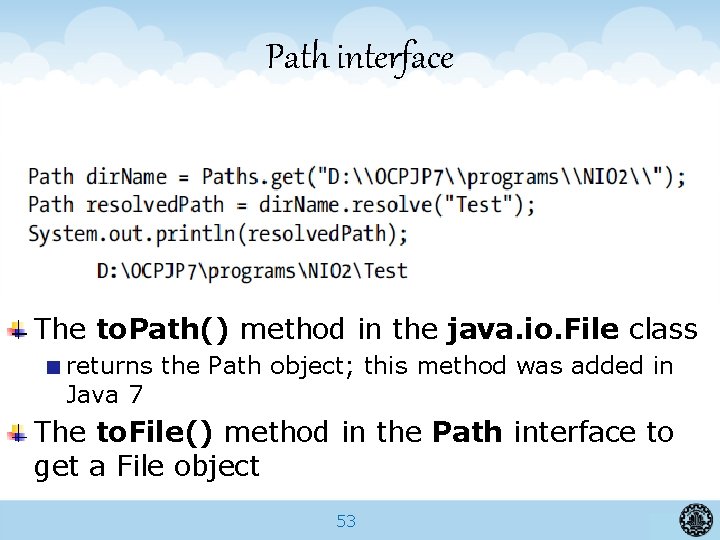 Path interface The to. Path() method in the java. io. File class returns the