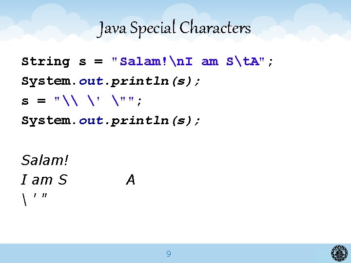 Java Special Characters String s = "Salam!n. I am St. A"; System. out. println(s);