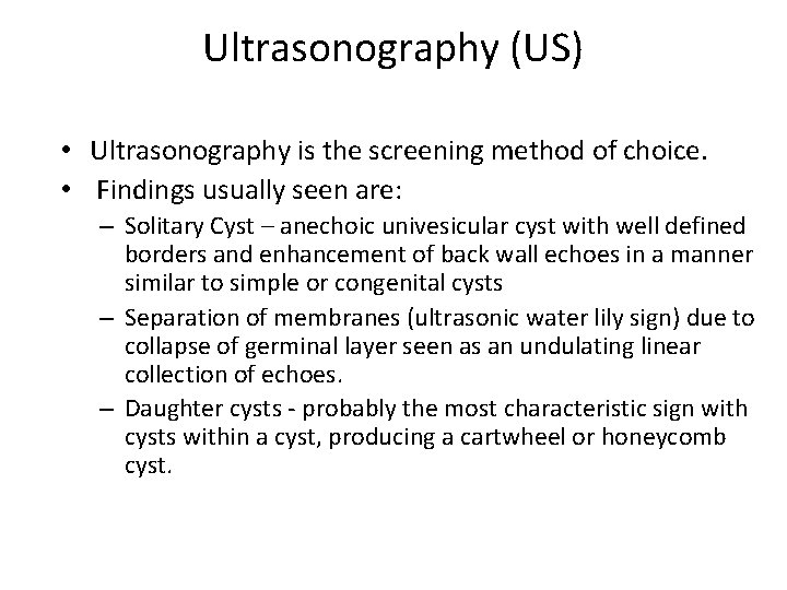 Ultrasonography (US) • Ultrasonography is the screening method of choice. • Findings usually seen Ultrasonography (US) • Ultrasonography is the screening method of choice. • Findings usually seen