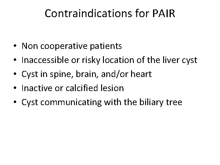 Contraindications for PAIR • • • Non cooperative patients Inaccessible or risky location of Contraindications for PAIR • • • Non cooperative patients Inaccessible or risky location of