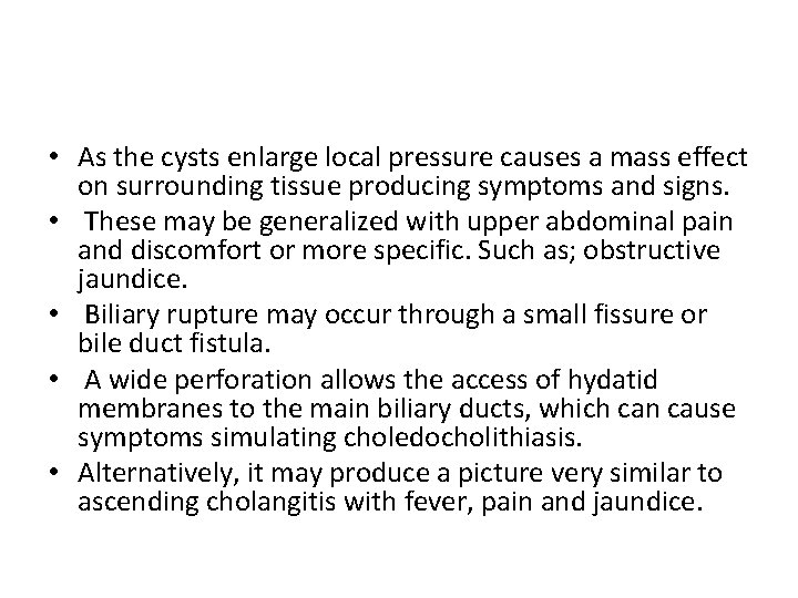 • As the cysts enlarge local pressure causes a mass effect on surrounding • As the cysts enlarge local pressure causes a mass effect on surrounding