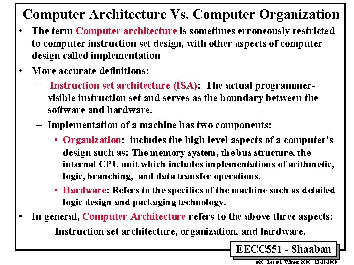 Computer Architecture Vs. Computer Organization • The term Computer architecture is sometimes erroneously restricted Computer Architecture Vs. Computer Organization • The term Computer architecture is sometimes erroneously restricted