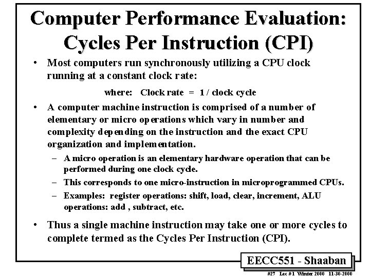 Computer Performance Evaluation: Cycles Per Instruction (CPI) • Most computers run synchronously utilizing a