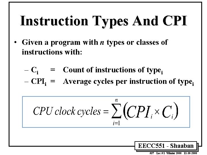 Instruction Types And CPI • Given a program with n types or classes of