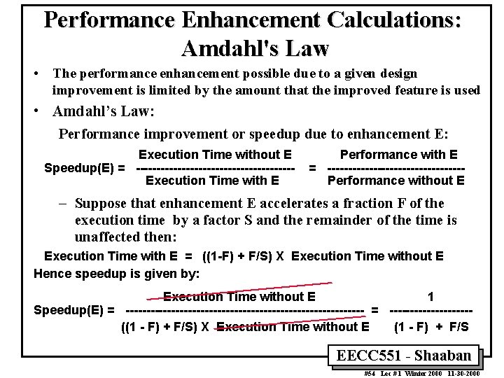 Performance Enhancement Calculations: Amdahl's Law • The performance enhancement possible due to a given Performance Enhancement Calculations: Amdahl's Law • The performance enhancement possible due to a given