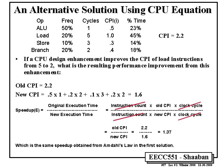 An Alternative Solution Using CPU Equation Op ALU Load Store Branch Freq 50% 20%