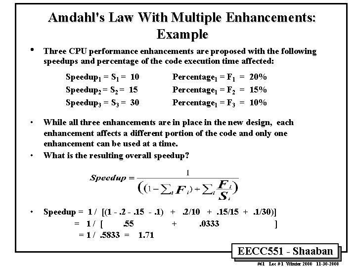 Amdahl's Law With Multiple Enhancements: Example • Three CPU performance enhancements are proposed with Amdahl's Law With Multiple Enhancements: Example • Three CPU performance enhancements are proposed with