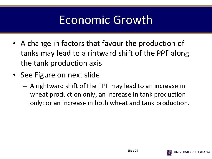 Economic Growth • A change in factors that favour the production of tanks may