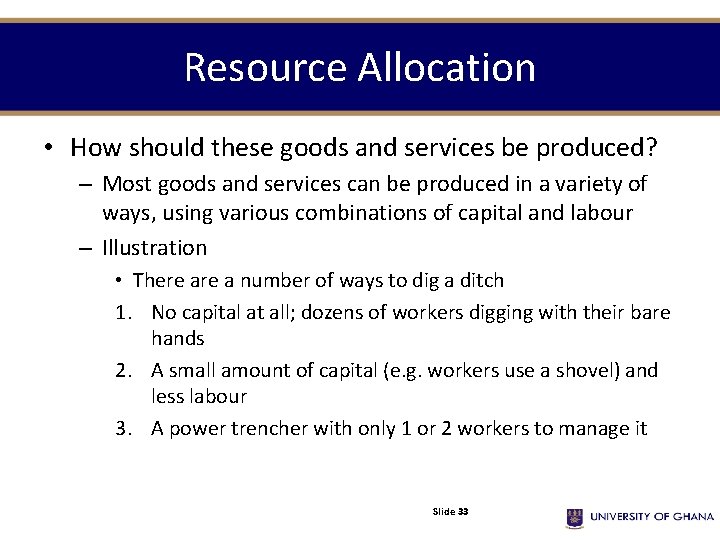 Resource Allocation • How should these goods and services be produced? – Most goods
