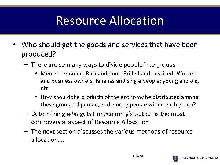 Resource Allocation • Who should get the goods and services that have been produced?