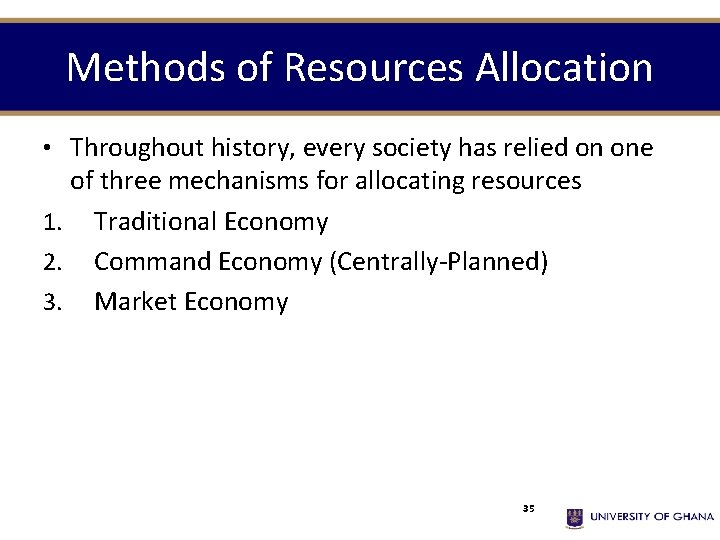 Methods of Resources Allocation • Throughout history, every society has relied on one of