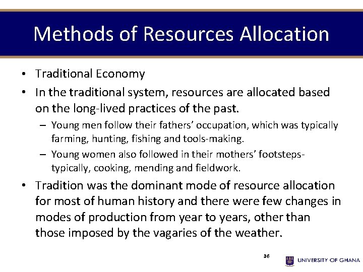 Methods of Resources Allocation • Traditional Economy • In the traditional system, resources are