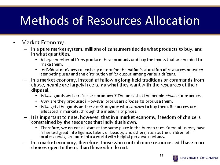 Methods of Resources Allocation • Market Economy – In a pure market system, millions