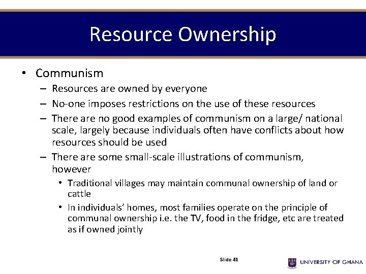 Resource Ownership • Communism – Resources are owned by everyone – No-one imposes restrictions