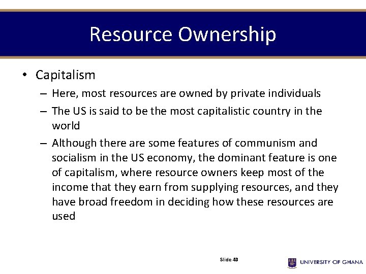 Resource Ownership • Capitalism – Here, most resources are owned by private individuals –