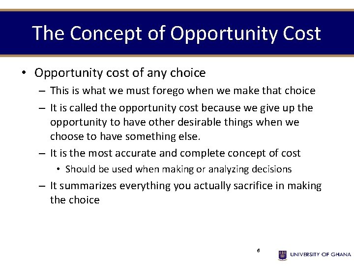 The Concept of Opportunity Cost • Opportunity cost of any choice – This is