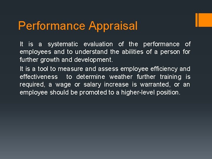 Performance Appraisal It is a systematic evaluation of the performance of employees and to