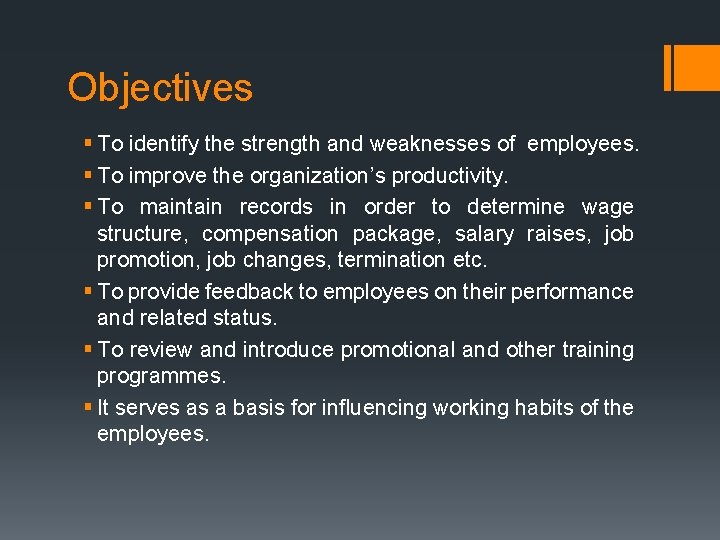 Objectives § To identify the strength and weaknesses of employees. § To improve the