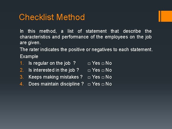 Checklist Method In this method, a list of statement that describe the characteristics and