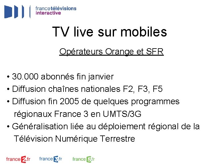 TV live sur mobiles Opérateurs Orange et SFR • 30. 000 abonnés fin janvier
