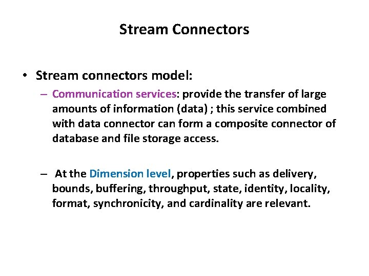 Stream Connectors • Stream connectors model: – Communication services: provide the transfer of large