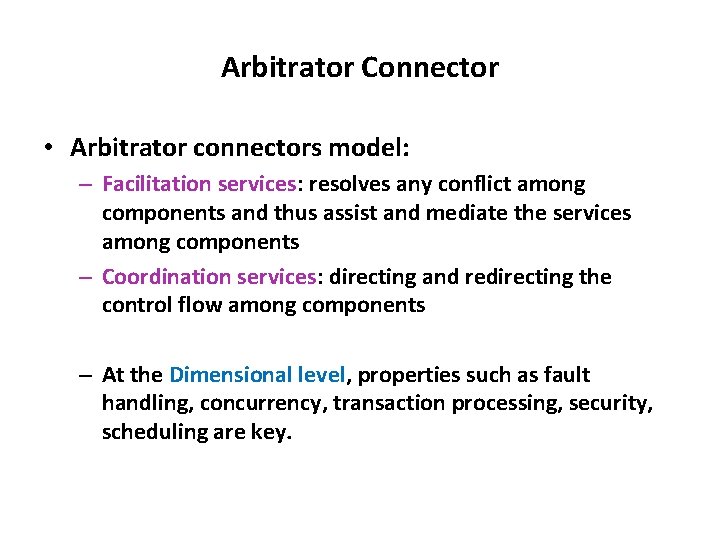 Arbitrator Connector • Arbitrator connectors model: – Facilitation services: resolves any conflict among components