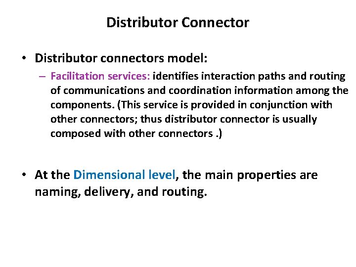 Distributor Connector • Distributor connectors model: – Facilitation services: identifies interaction paths and routing