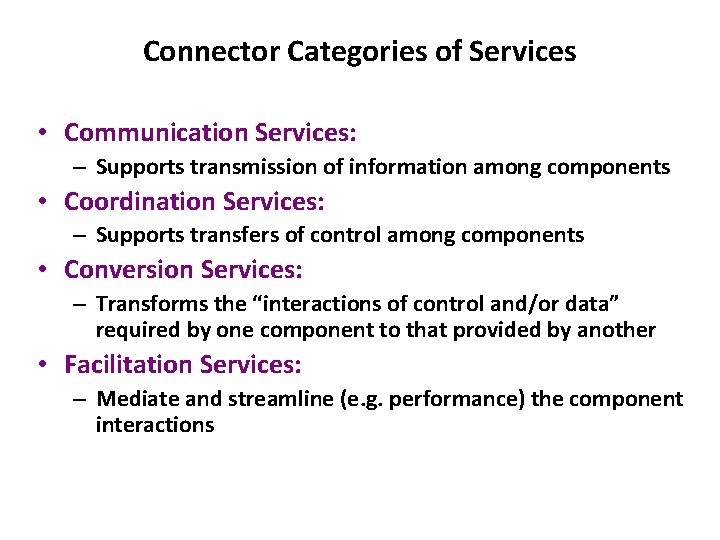 Connector Categories of Services • Communication Services: – Supports transmission of information among components