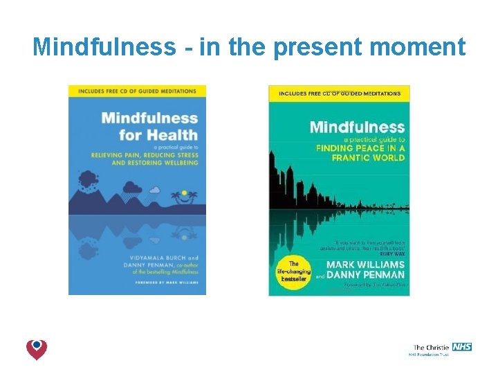 Mindfulness - in the present moment The Christie NHS Foundation Trust 