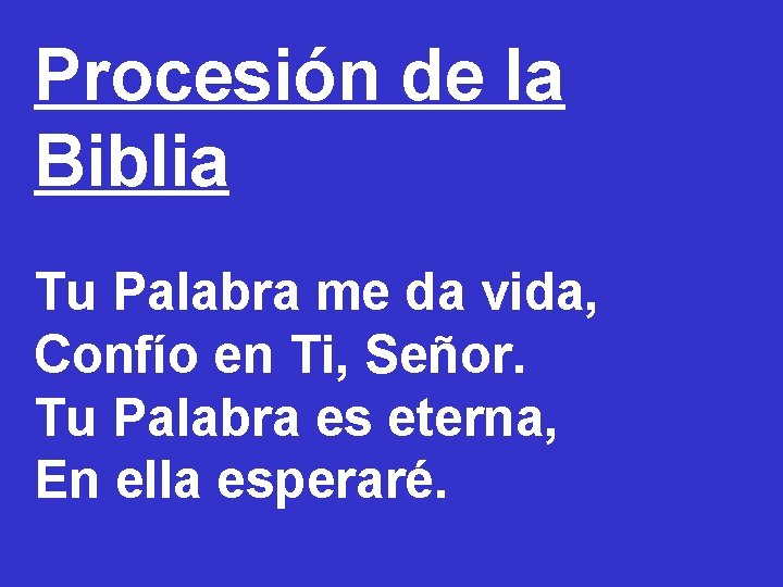 Procesión de la Biblia Tu Palabra me da vida, Confío en Ti, Señor. Tu