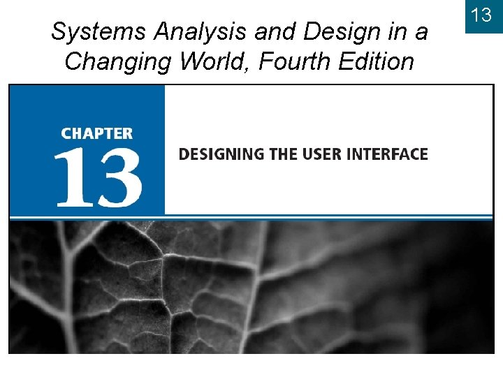 Systems Analysis and Design in a Changing World, Fourth Edition 13 