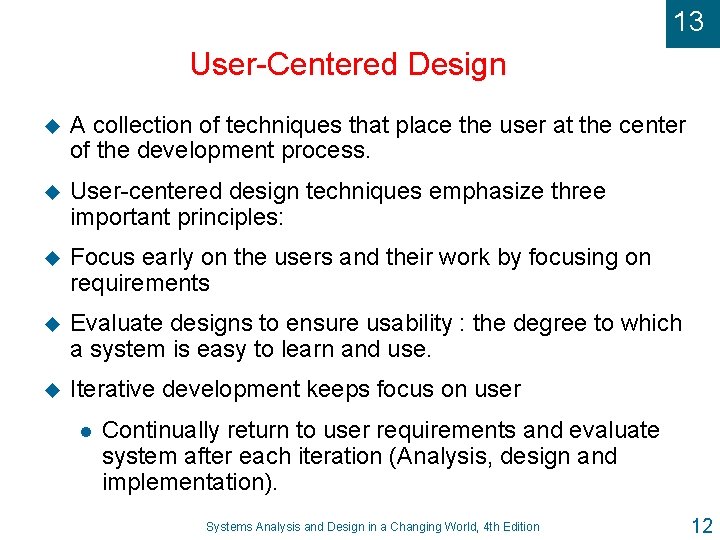 13 User-Centered Design u A collection of techniques that place the user at the