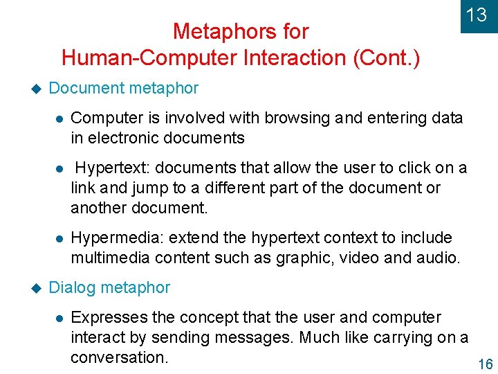 Metaphors for Human-Computer Interaction (Cont. ) u u 13 Document metaphor l Computer is