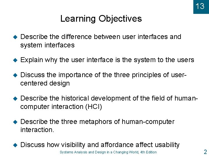 13 Learning Objectives u Describe the difference between user interfaces and system interfaces u