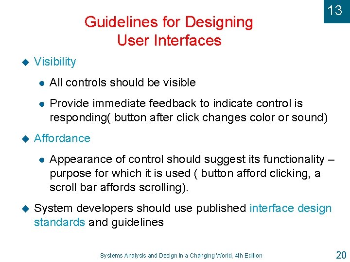 Guidelines for Designing User Interfaces u u Visibility l All controls should be visible