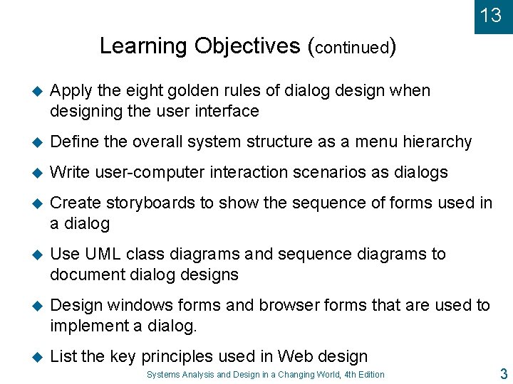 13 Learning Objectives (continued) u Apply the eight golden rules of dialog design when