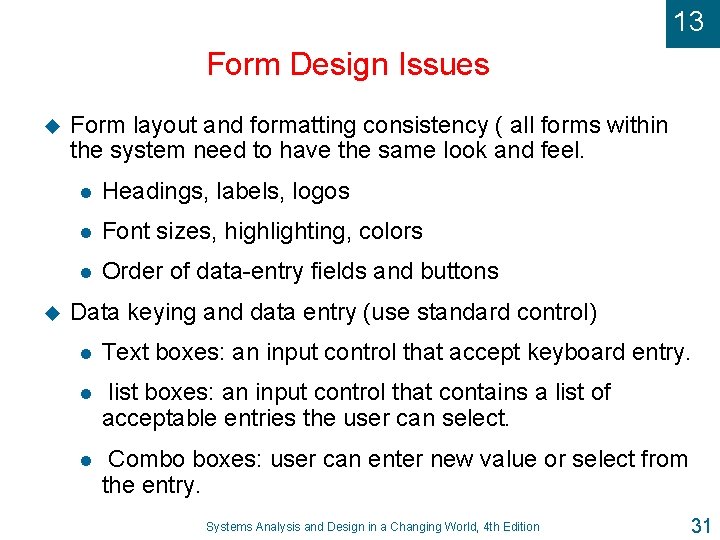 13 Form Design Issues u u Form layout and formatting consistency ( all forms