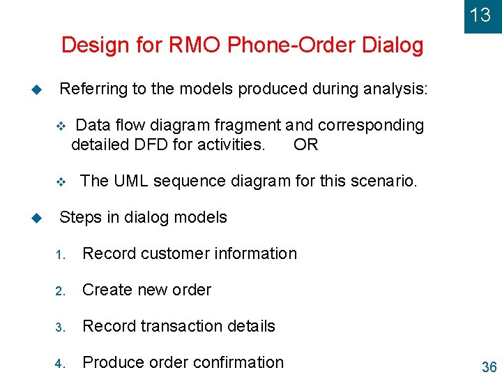 13 Design for RMO Phone-Order Dialog u u Referring to the models produced during
