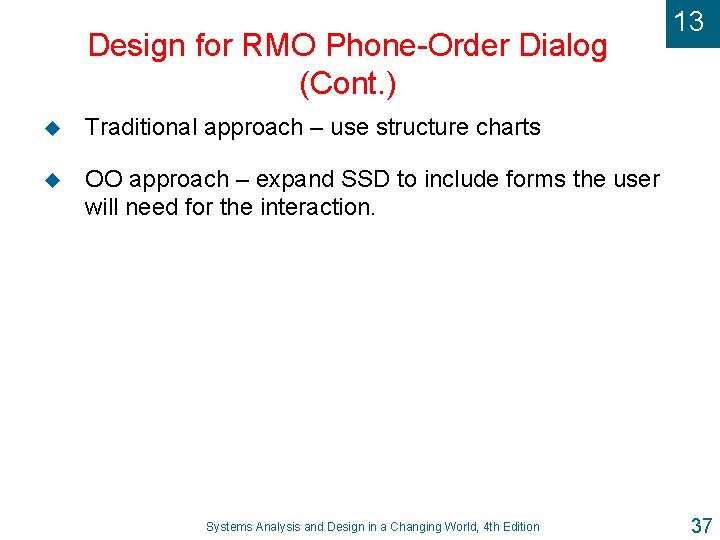 Design for RMO Phone-Order Dialog (Cont. ) u Traditional approach – use structure charts