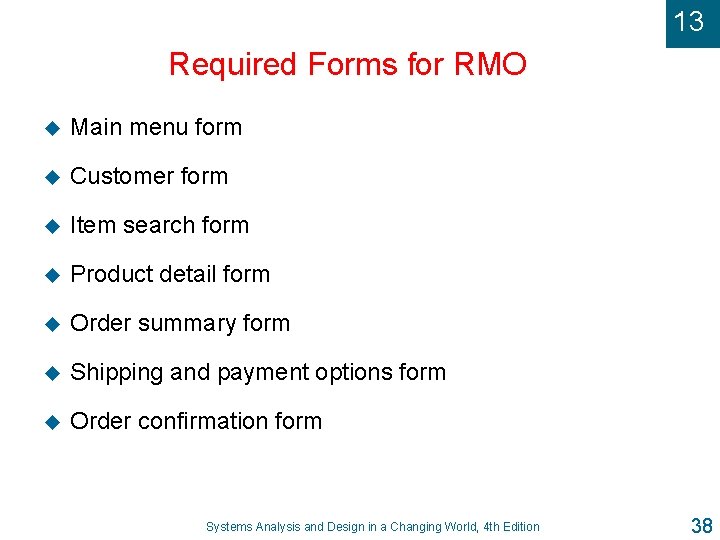 13 Required Forms for RMO u Main menu form u Customer form u Item