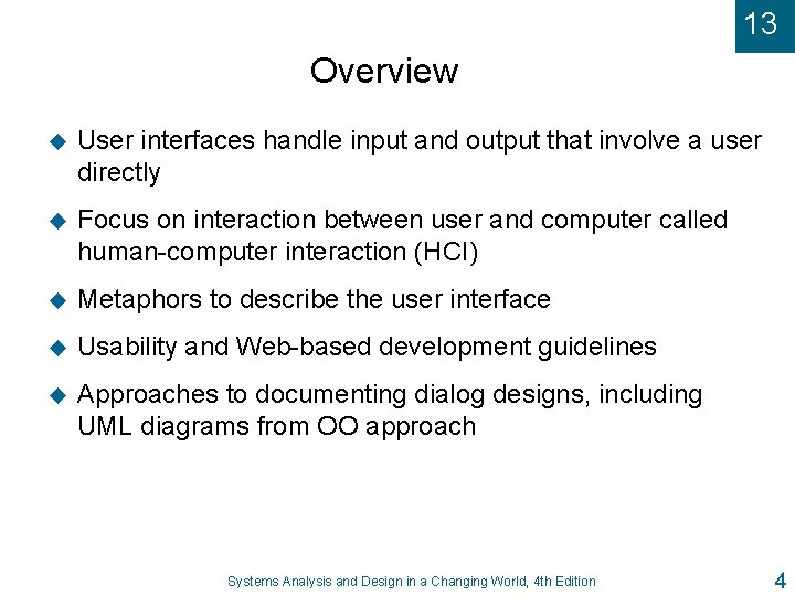 13 Overview u User interfaces handle input and output that involve a user directly