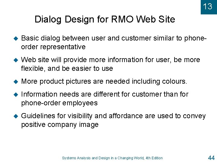 13 Dialog Design for RMO Web Site u Basic dialog between user and customer