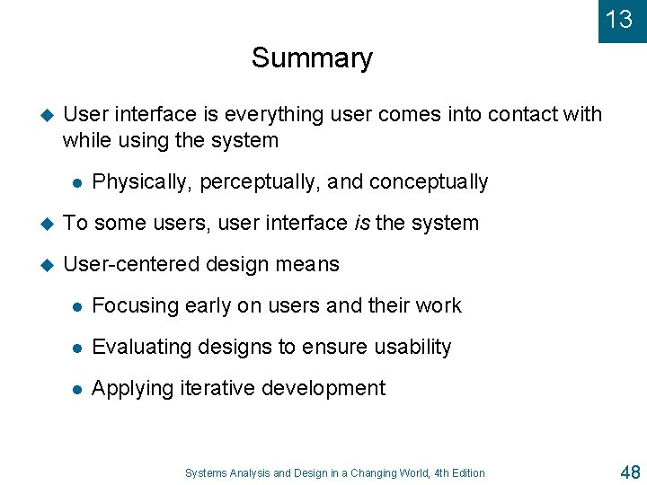 13 Summary u User interface is everything user comes into contact with while using