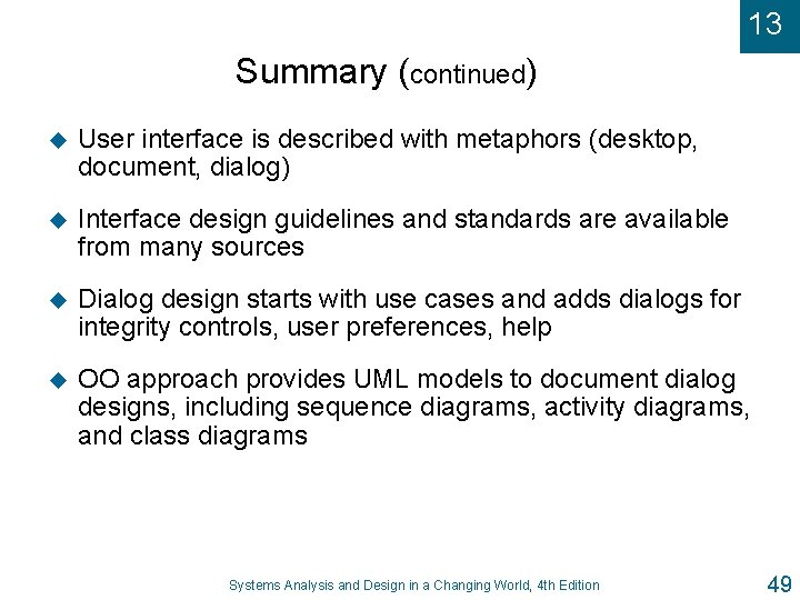 13 Summary (continued) u User interface is described with metaphors (desktop, document, dialog) u