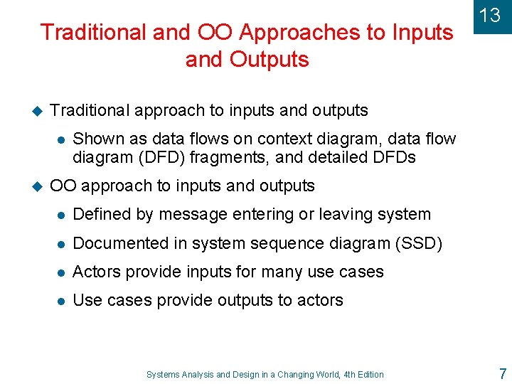 Traditional and OO Approaches to Inputs and Outputs u Traditional approach to inputs and