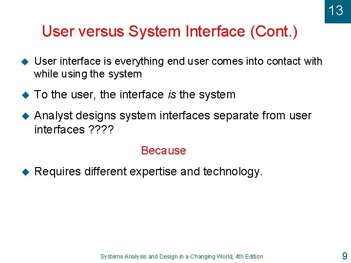 13 User versus System Interface (Cont. ) u User interface is everything end user