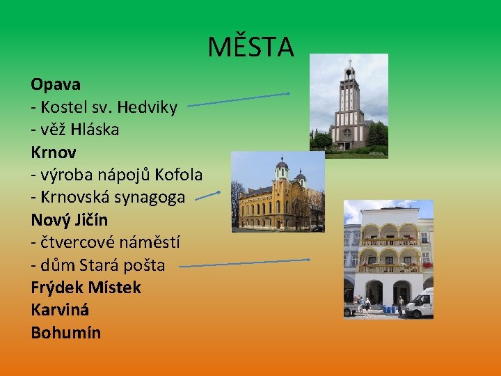 MĚSTA Opava - Kostel sv. Hedviky - věž Hláska Krnov - výroba nápojů Kofola